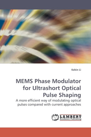 MEMS Phase Modulator for Ultrashort Optical Pulse Shaping: A more efficient way of modulating optical pulses compared with curre,Used