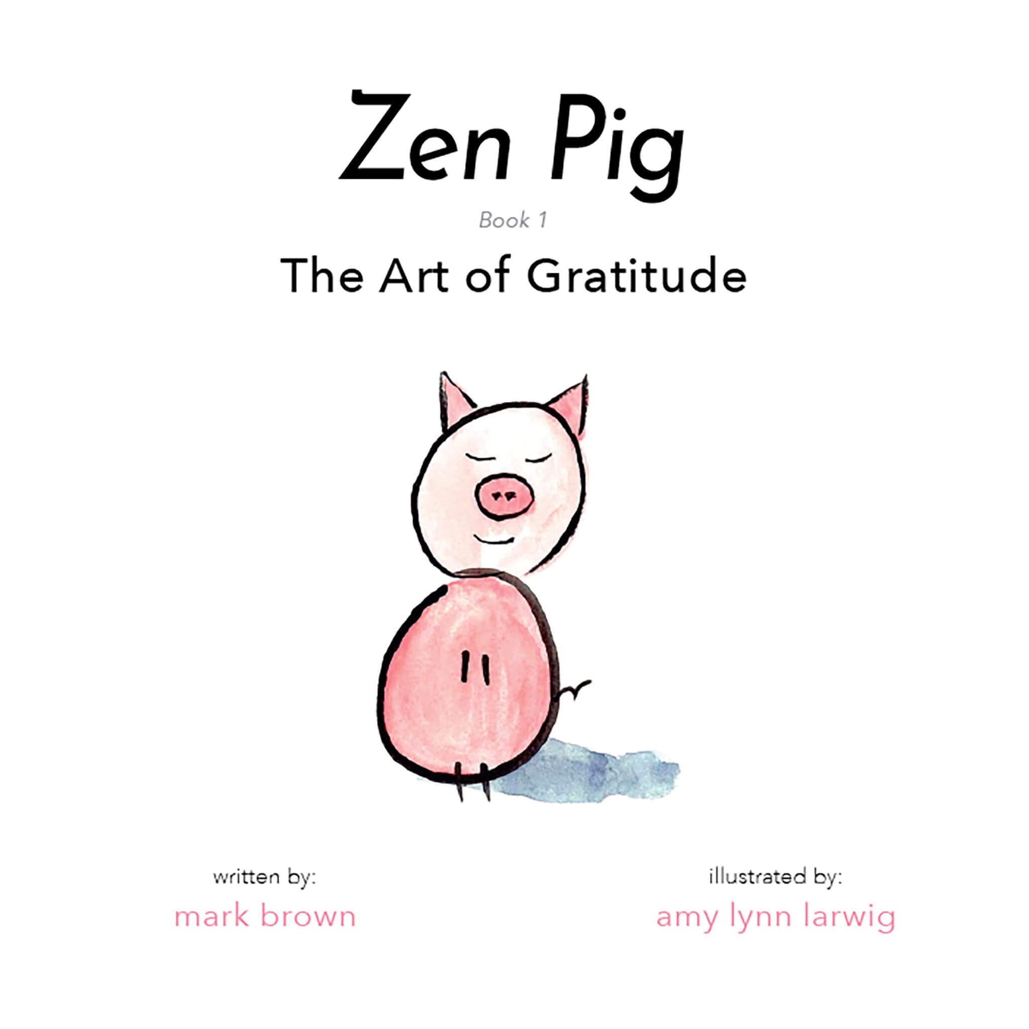 Zen Pig: The Art of Gratitude  Kids Mindfulness Book for Ages 38, Discover How to Make Gratitude a Lifelong Habit  A Book of ,Used