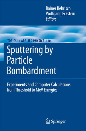 Sputtering by Particle Bombardment: Experiments and Computer Calculations from Threshold to MeV Energies (Topics in Applied Phys,Used
