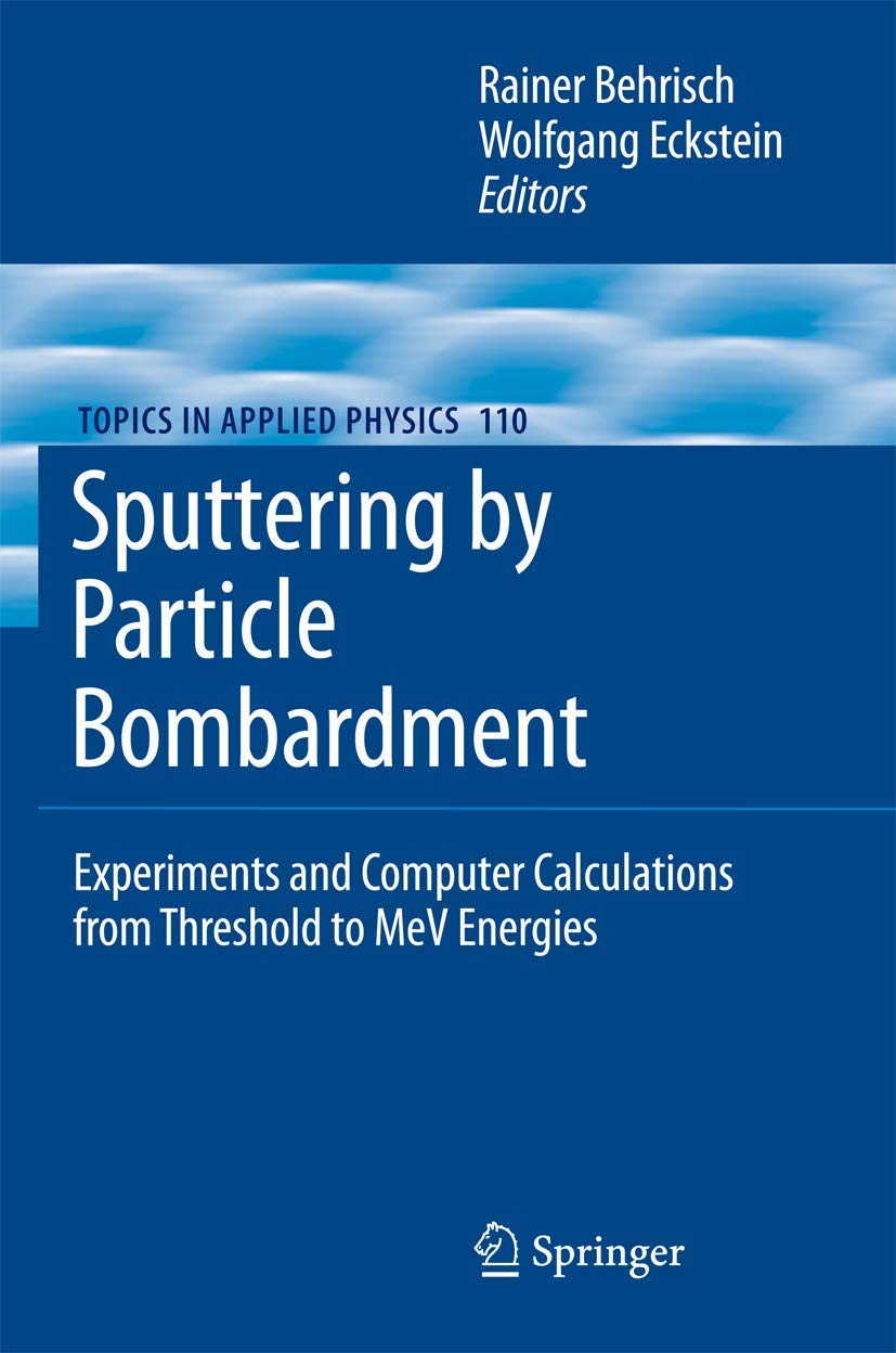 Sputtering by Particle Bombardment: Experiments and Computer Calculations from Threshold to MeV Energies (Topics in Applied Phys,Used