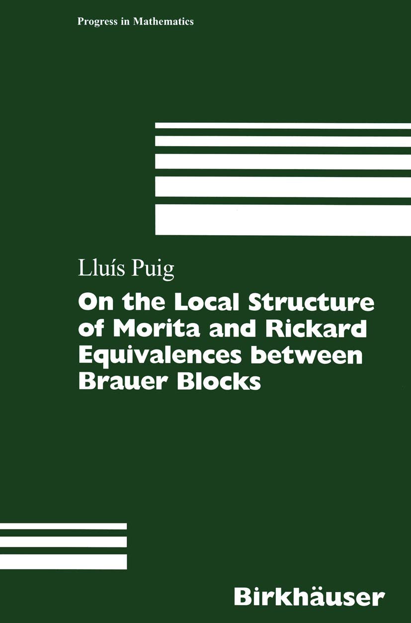 On the Local Structure of Morita and Rickard Equivalences between Brauer Blocks (Progress in Mathematics, 178),New