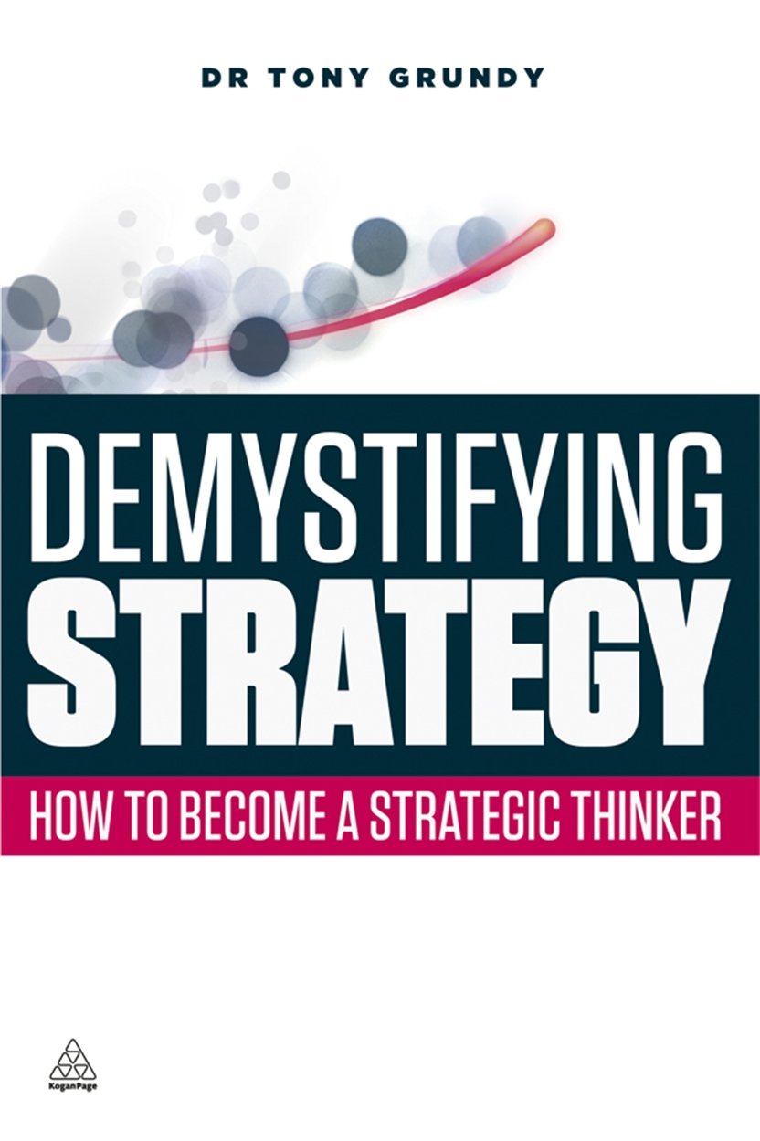 Demystifying Strategy: How to Become a Strategic Thinker,New