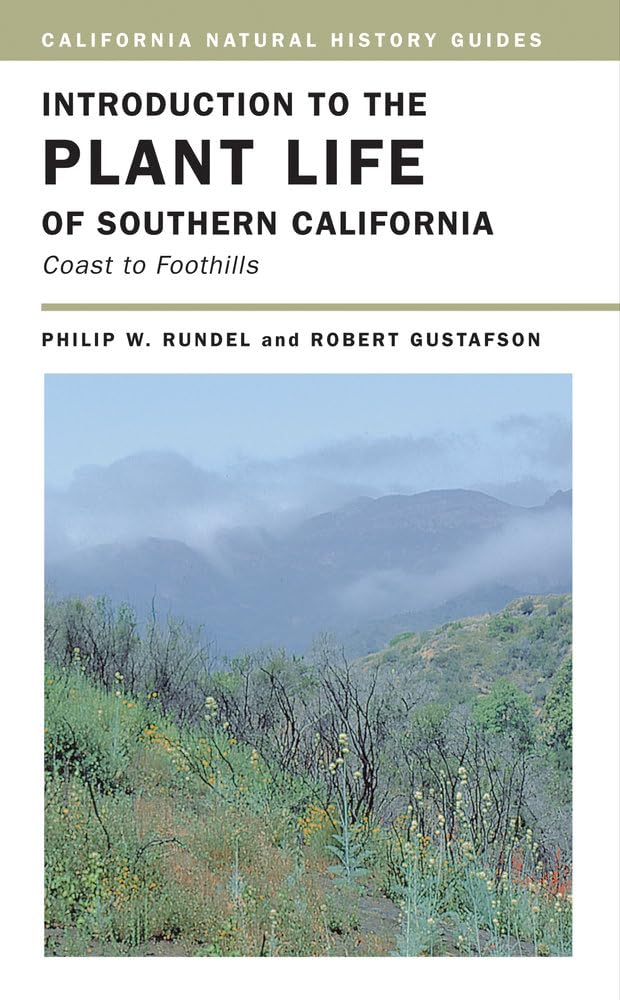 Introduction To The Plant Life Of Southern California: Coast To Foothills (Volume 85) (California Natural History Guides)