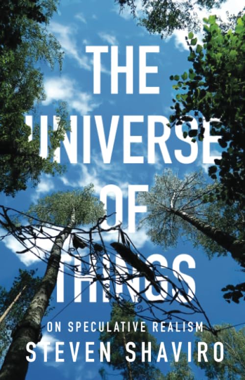 The Universe Of Things: On Speculative Realism (Volume 30) (Posthumanities)