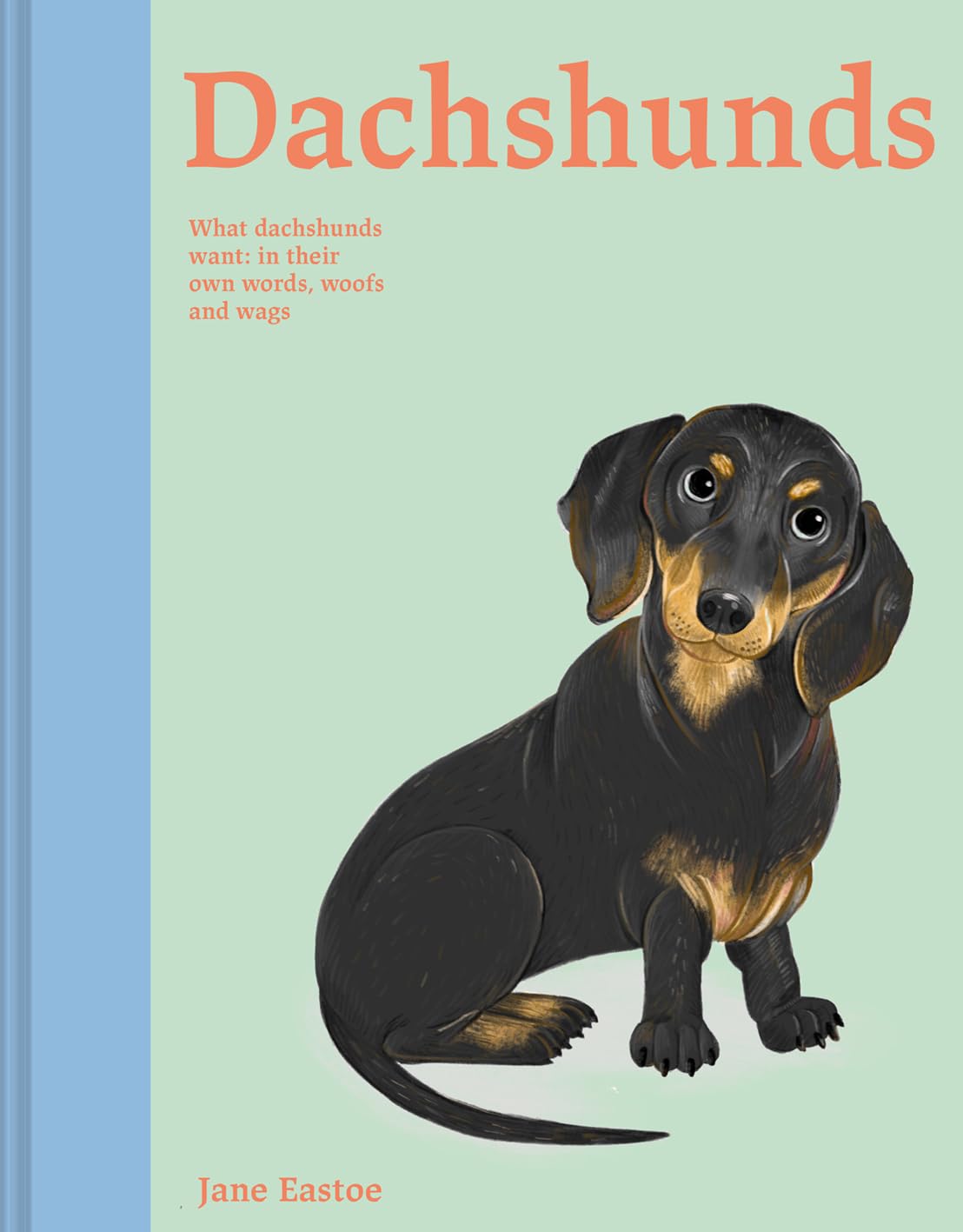 Dachshunds: What Dachshunds Want: In Their Own Words, Woofs, And Wags,Used