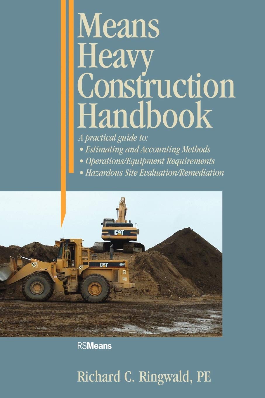 Means Heavy Construction Handbook: A Practical Guide to Estimating and Accounting Methods; Operations/Equipment Requirements; Ha,New