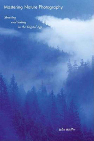 Mastering Nature Photography: Shooting and Selling in the Digital Age,Used