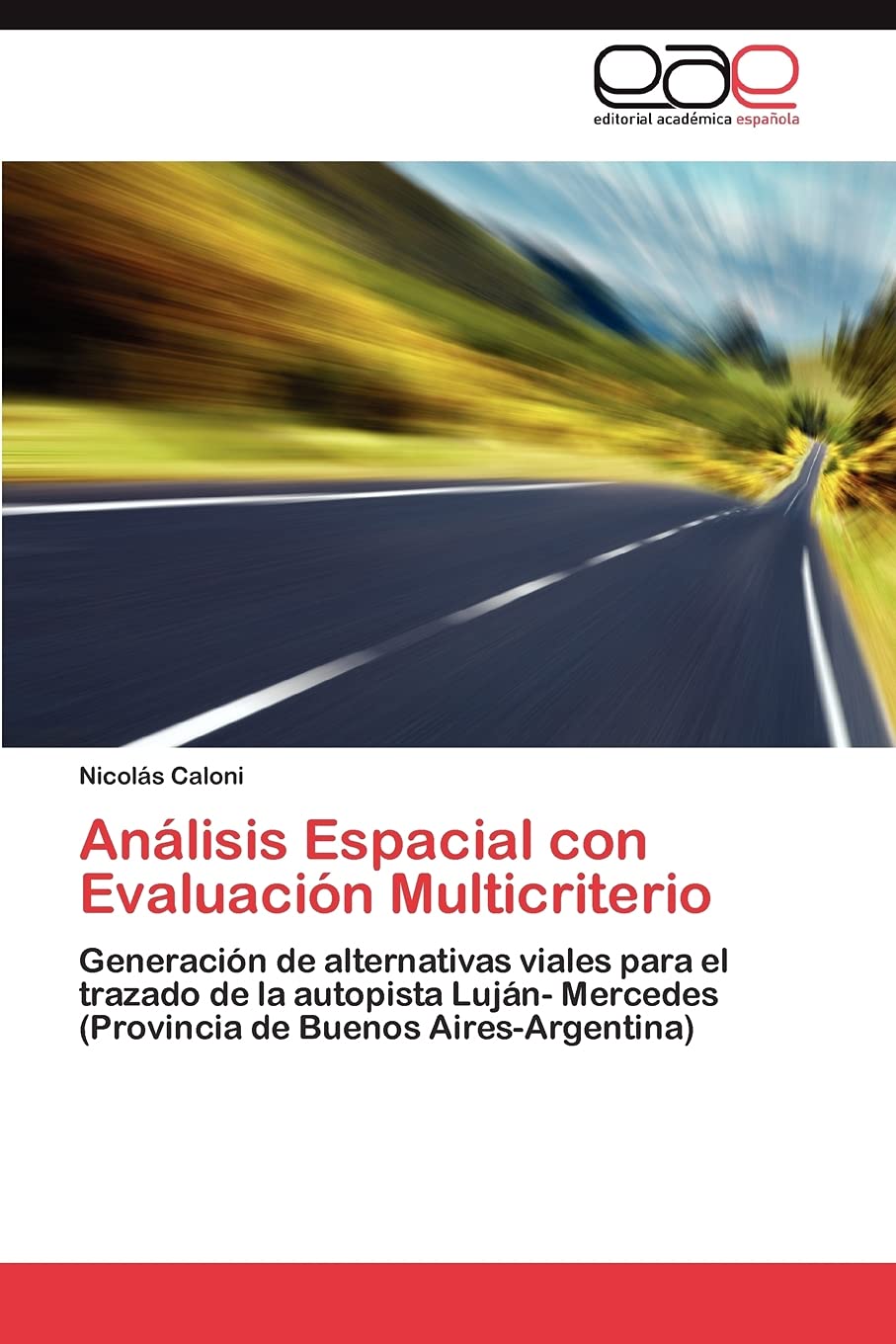 Anlisis Espacial con Evaluacin Multicriterio: Generacin de alternativas viales para el trazado de la autopista Lujn Mer,Used