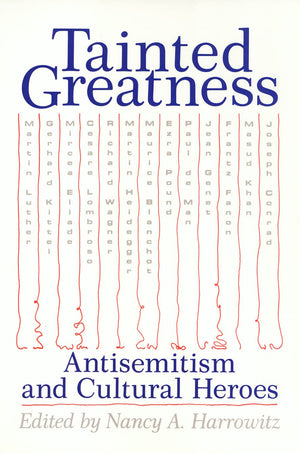 Tainted Greatness: Antisemitism and Cultural Heroes (Themes In The History Of Philo),New