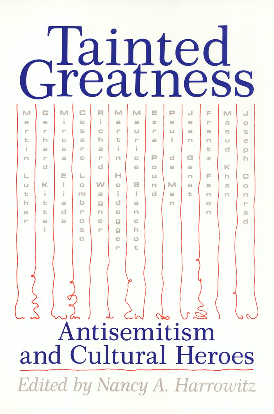 Tainted Greatness: Antisemitism and Cultural Heroes (Themes In The History Of Philo),New