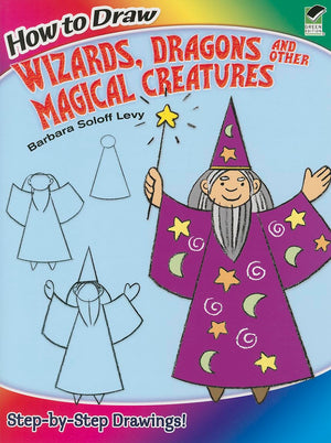 How to Draw Wizards, Dragons and Other Magical Creatures: StepbyStep Drawings! (Dover How to Draw),Used