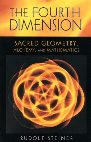 The Fourth Dimension: Sacred Geometry, Alchemy & Mathematics (Cw 324A) (Sacred Geometry, Alchemy, And Mathematics),New
