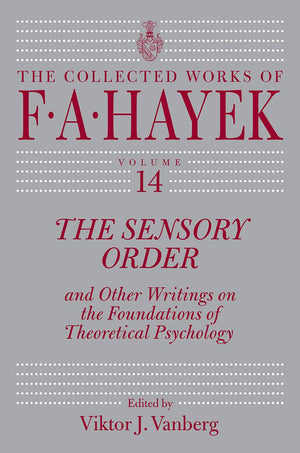 The Sensory Order and Other Writings on the Foundations of Theoretical Psychology (Volume 14) (The Collected Works of F. A. Haye,Used