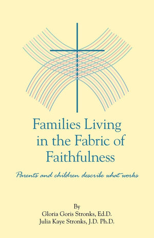 Families Living In The Fabric Of Faithfulness: Parents And Children Describe What Works,Used