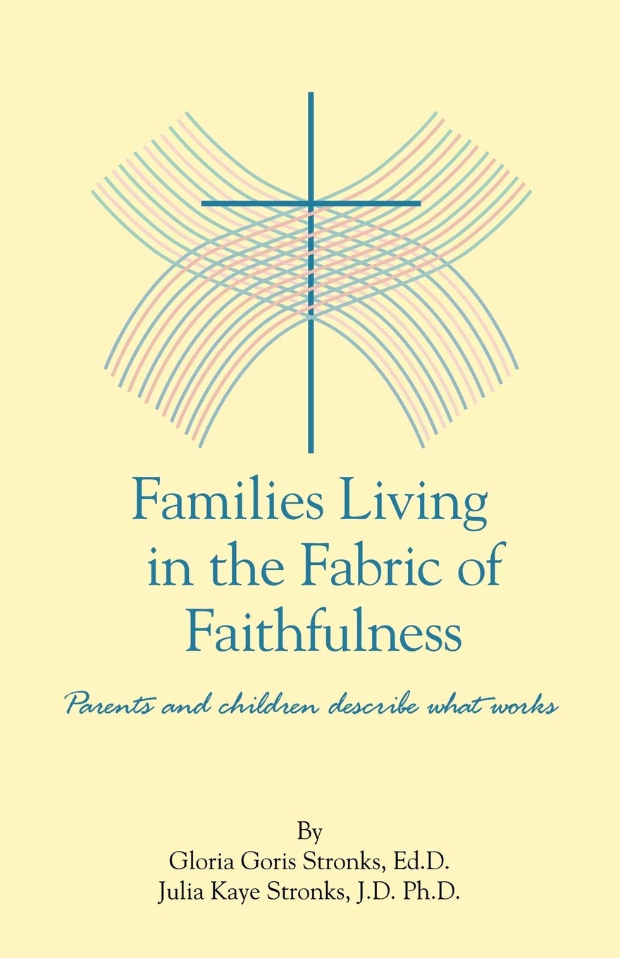 Families Living In The Fabric Of Faithfulness: Parents And Children Describe What Works,Used