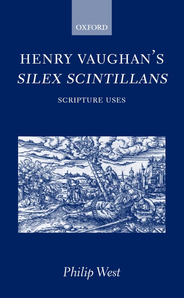 Henry Vaughan's Silex Scintillans: Scripture Uses,Used