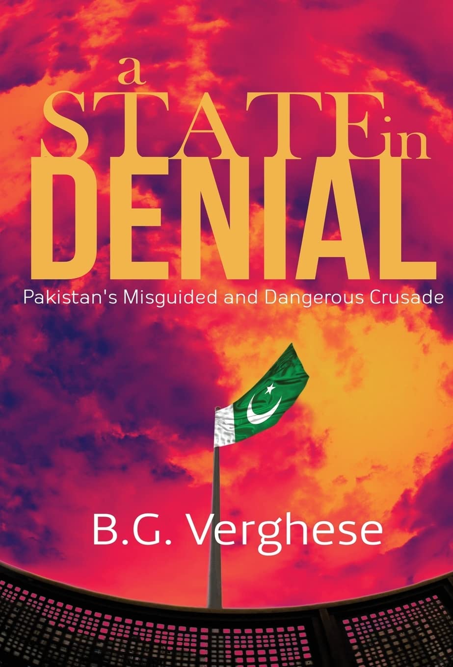 A State In Denial Pakistans Misguided And Dangerous Crusade