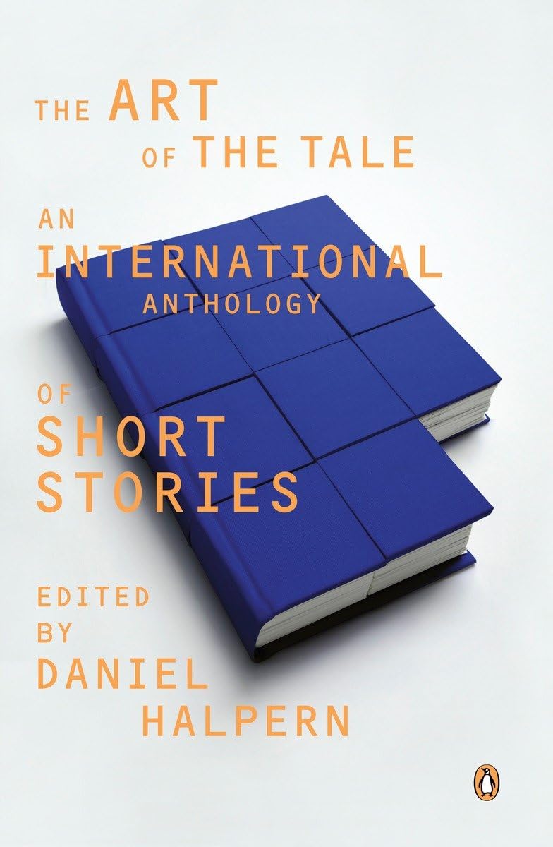 The Art Of The Tale: An International Anthology Of Short Stories,New