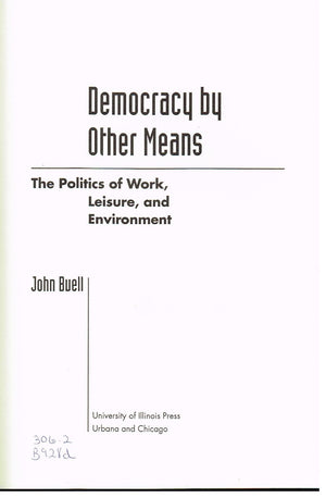 Democracy by Other Means: The Politics of Work, Leisure, and Environment,Used
