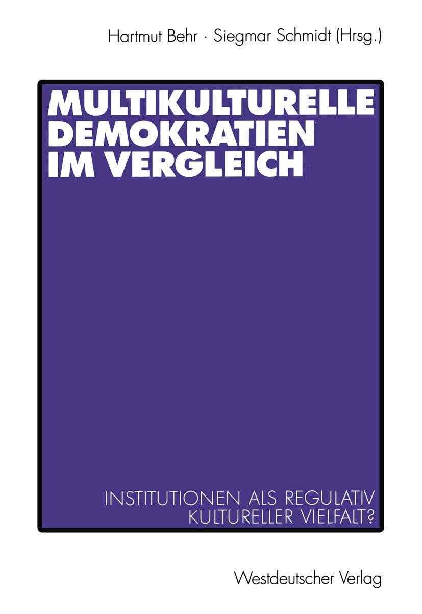 Multikulturelle Demokratien im Vergleich: Institutionen als Regulativ kultureller Vielfalt? (German Edition),Used