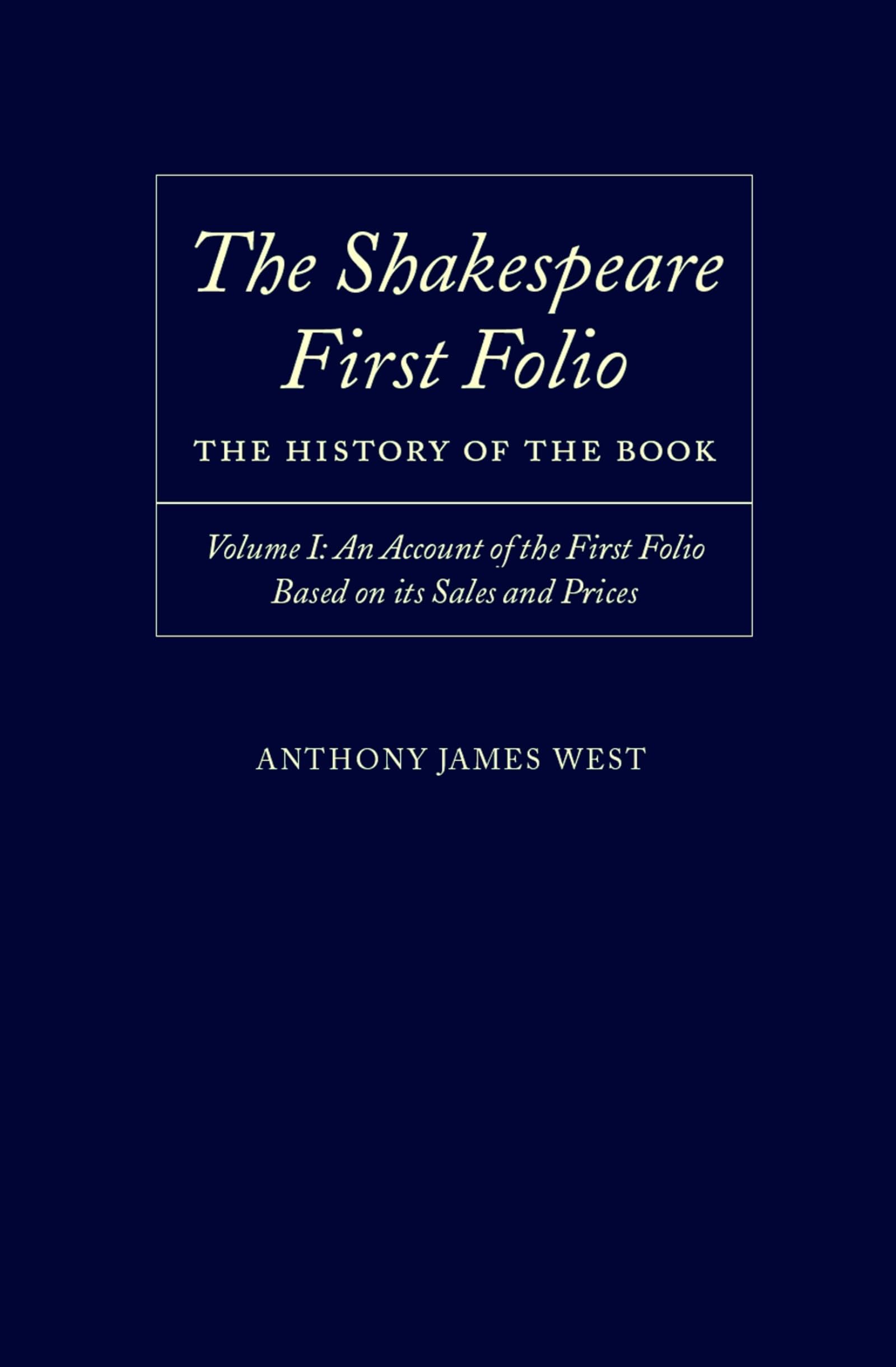 The Shakespeare First Folio: The History of the BookVolume I: An Account of the First Folio Based on its Sales and Prices, 1623,Used