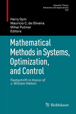 Mathematical Methods in Systems, Optimization, and Control: Festschrift in Honor of J. William Helton (Operator Theory: Advances,Used
