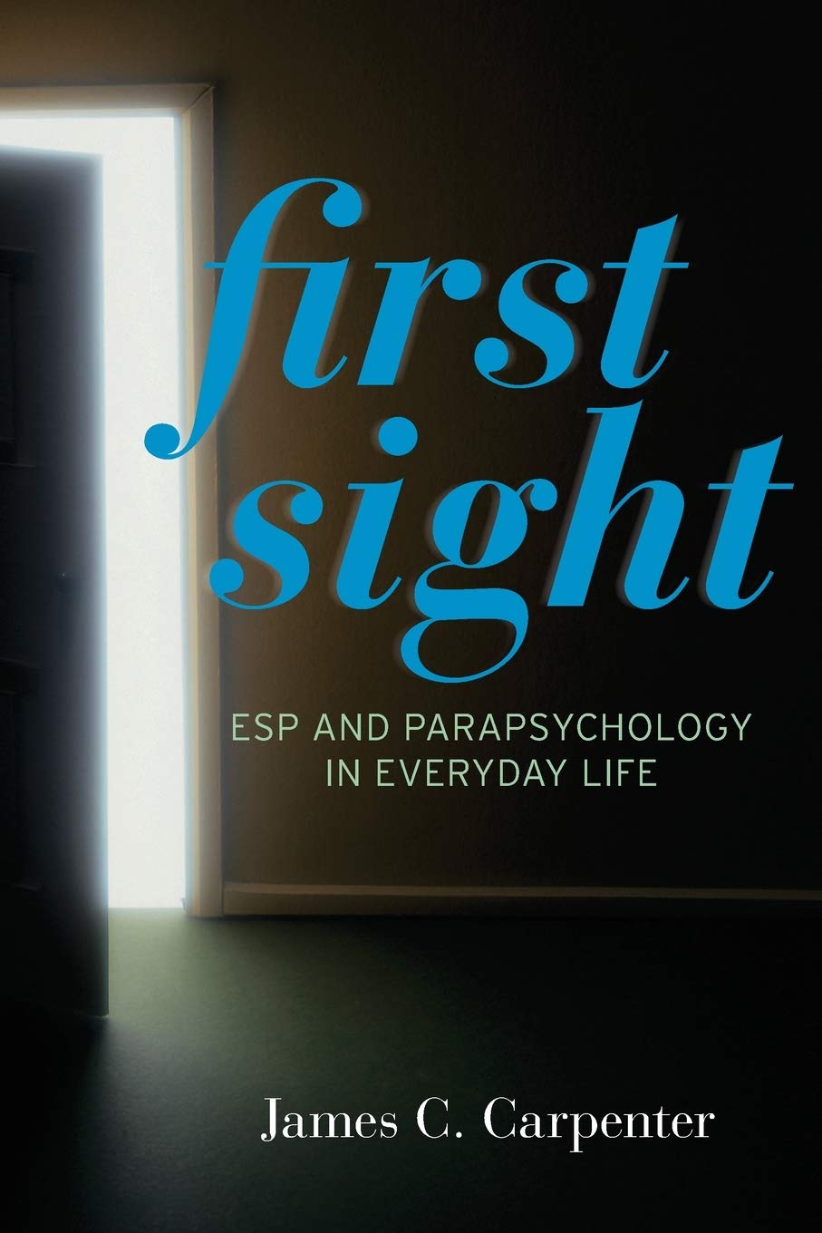 First Sight: ESP and Parapsychology in Everyday Life,Used
