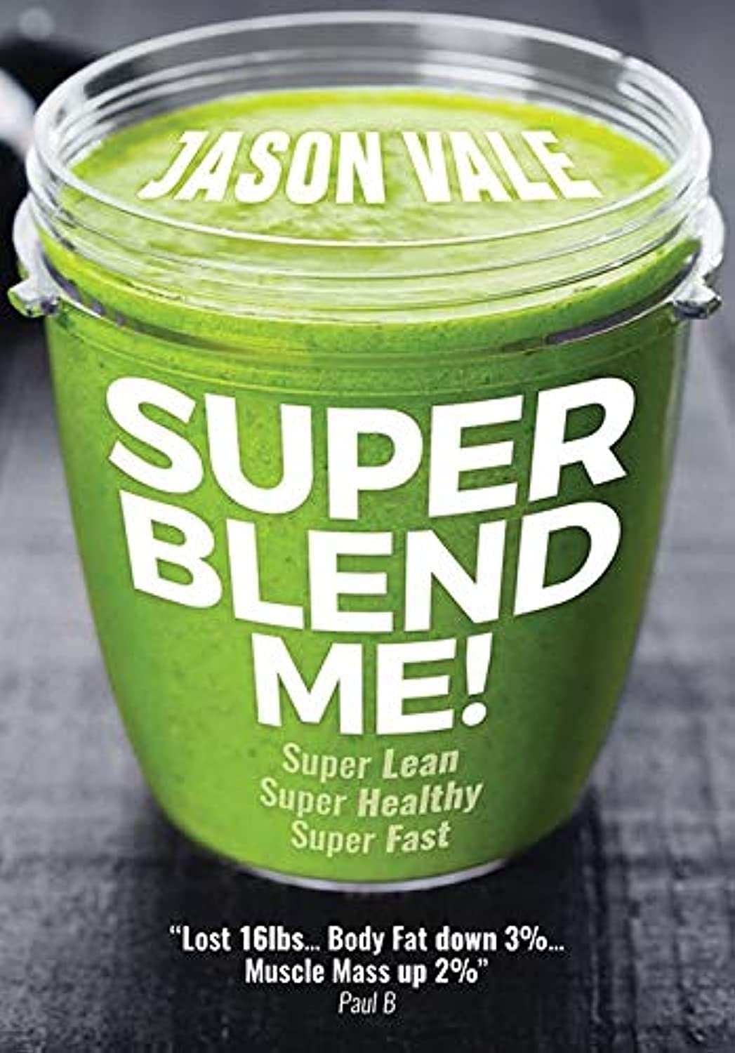 Super Blend Me!: The Protein Plan for People Who Want to Get ...,Used