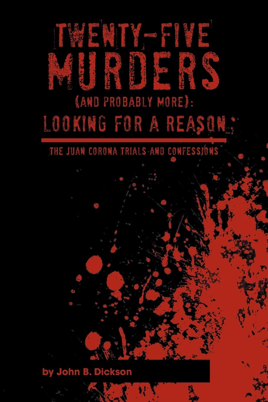 Twentyfive Murders (And Probably More): Looking For A Reason: The Juan Corona Trials And Confessions,Used
