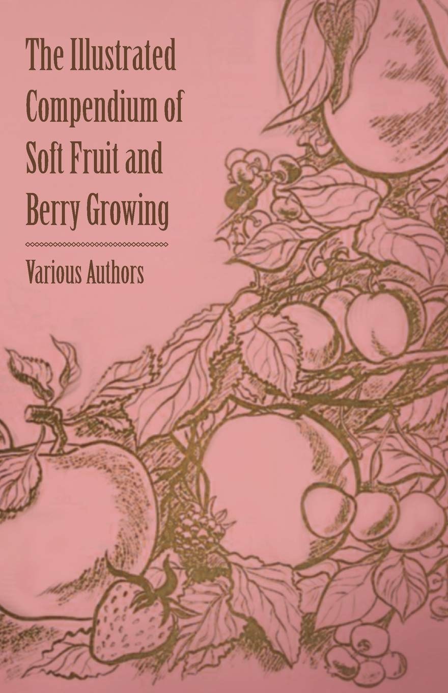 The Illustrated Compendium Of Soft Fruit And Berry Growing,Used