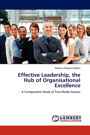Effective Leadership, the Hub of Organisational Excellence: A Comparative Study of Two Media Houses,Used