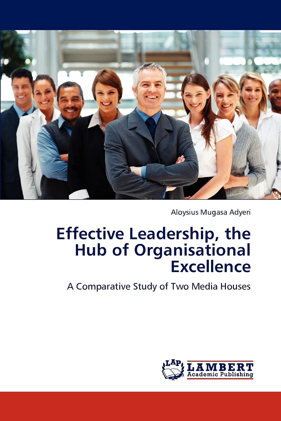 Effective Leadership, the Hub of Organisational Excellence: A Comparative Study of Two Media Houses,Used