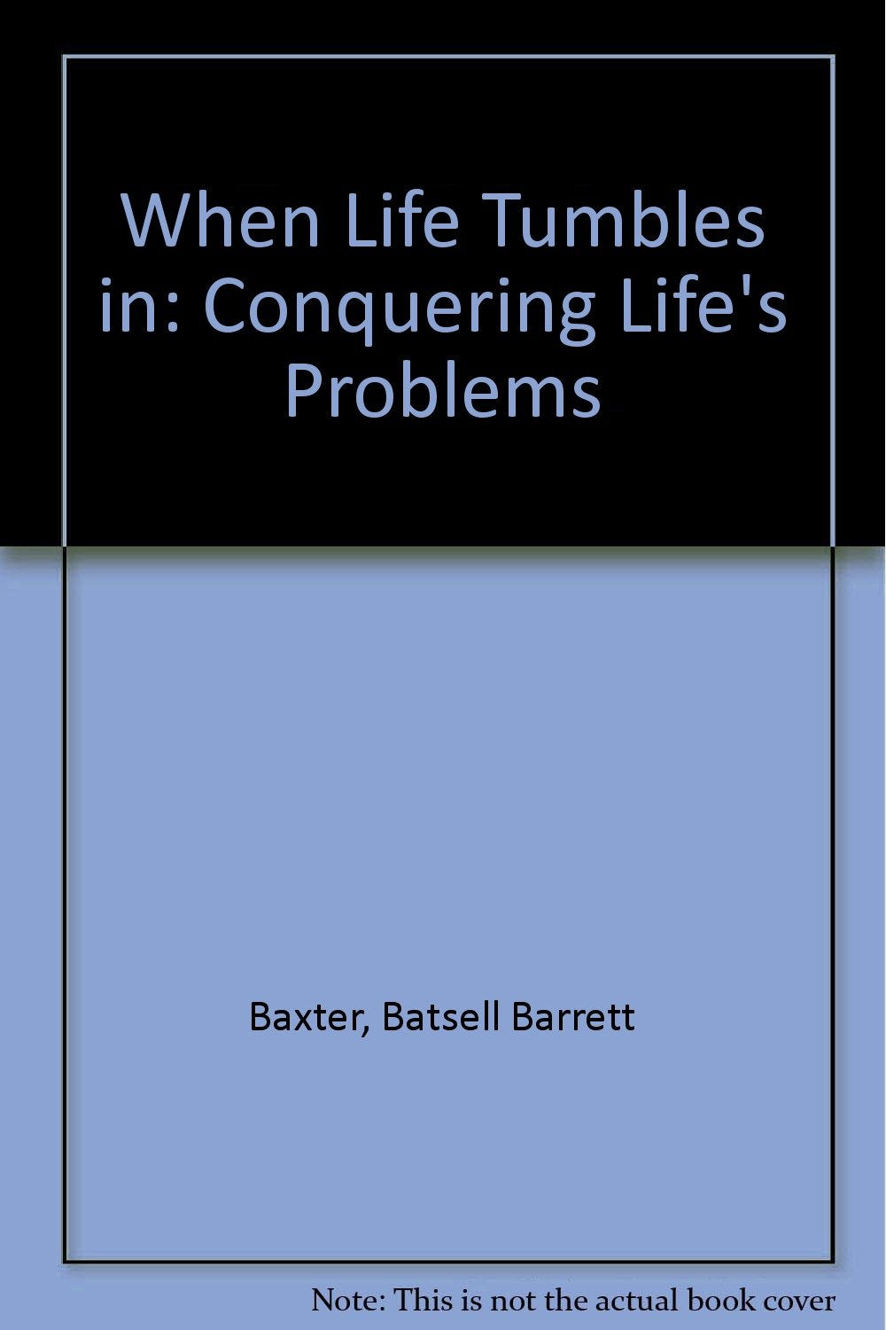 When Life Tumbles in: Conquering Life's Problems,Used