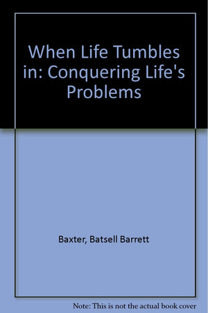 When Life Tumbles in: Conquering Life's Problems,Used