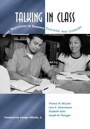Talking in Class: Using Discussion to Enhance Teaching and Learning,New