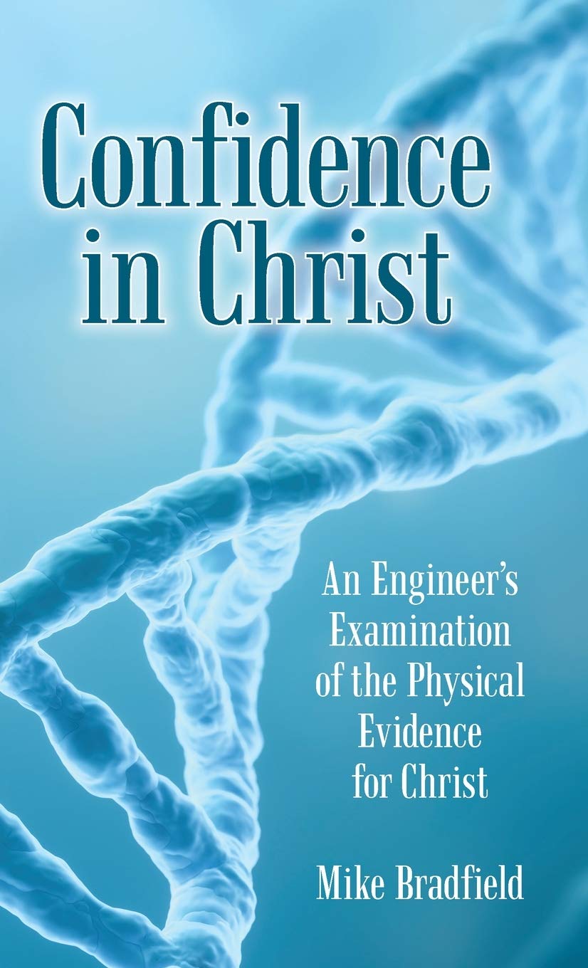 Confidence in Christ: An Engineer's Examination of the Physical Evidence for Christ,Used