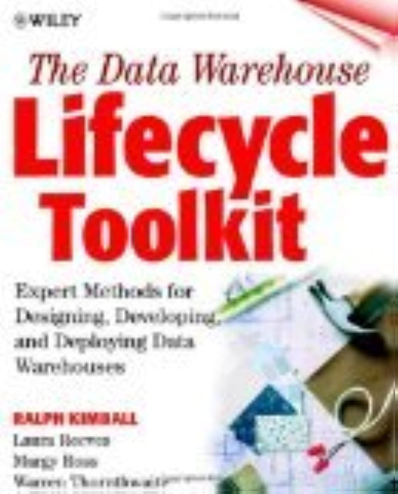 The Data Warehouse Lifecycle Toolkit : Expert Methods for Designing, Developing, and Deploying Data Warehouses,Used
