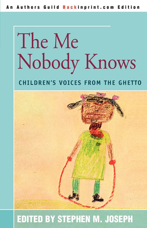 The Me Nobody Knows: Children'S Voices From The Ghetto,New