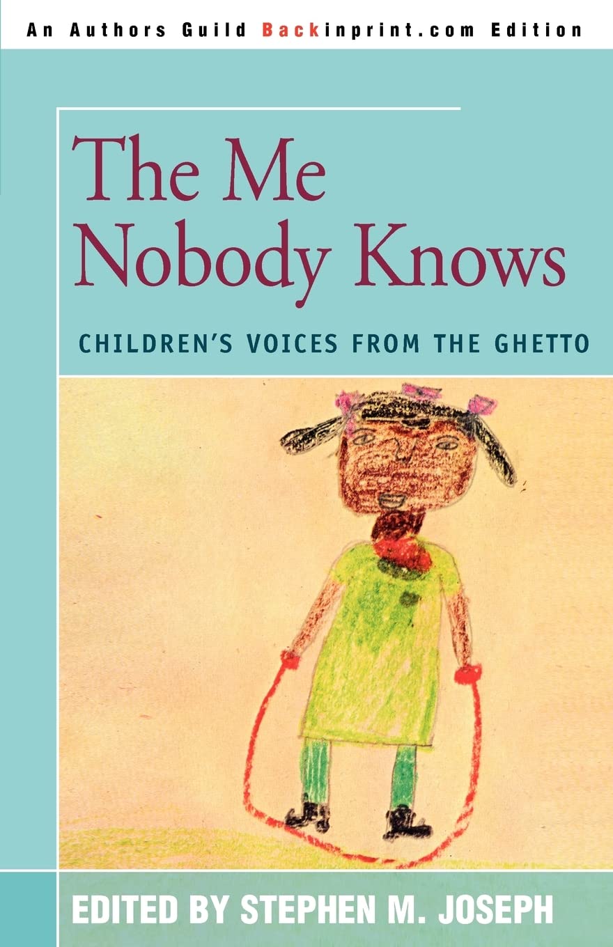 The Me Nobody Knows: Children'S Voices From The Ghetto,New
