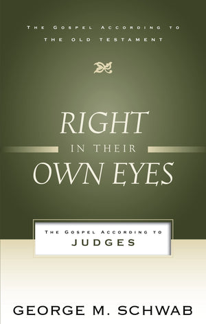 Right in Their Own Eyes: The Gospel According to Judges (Gospel According to the Old Testament),Used