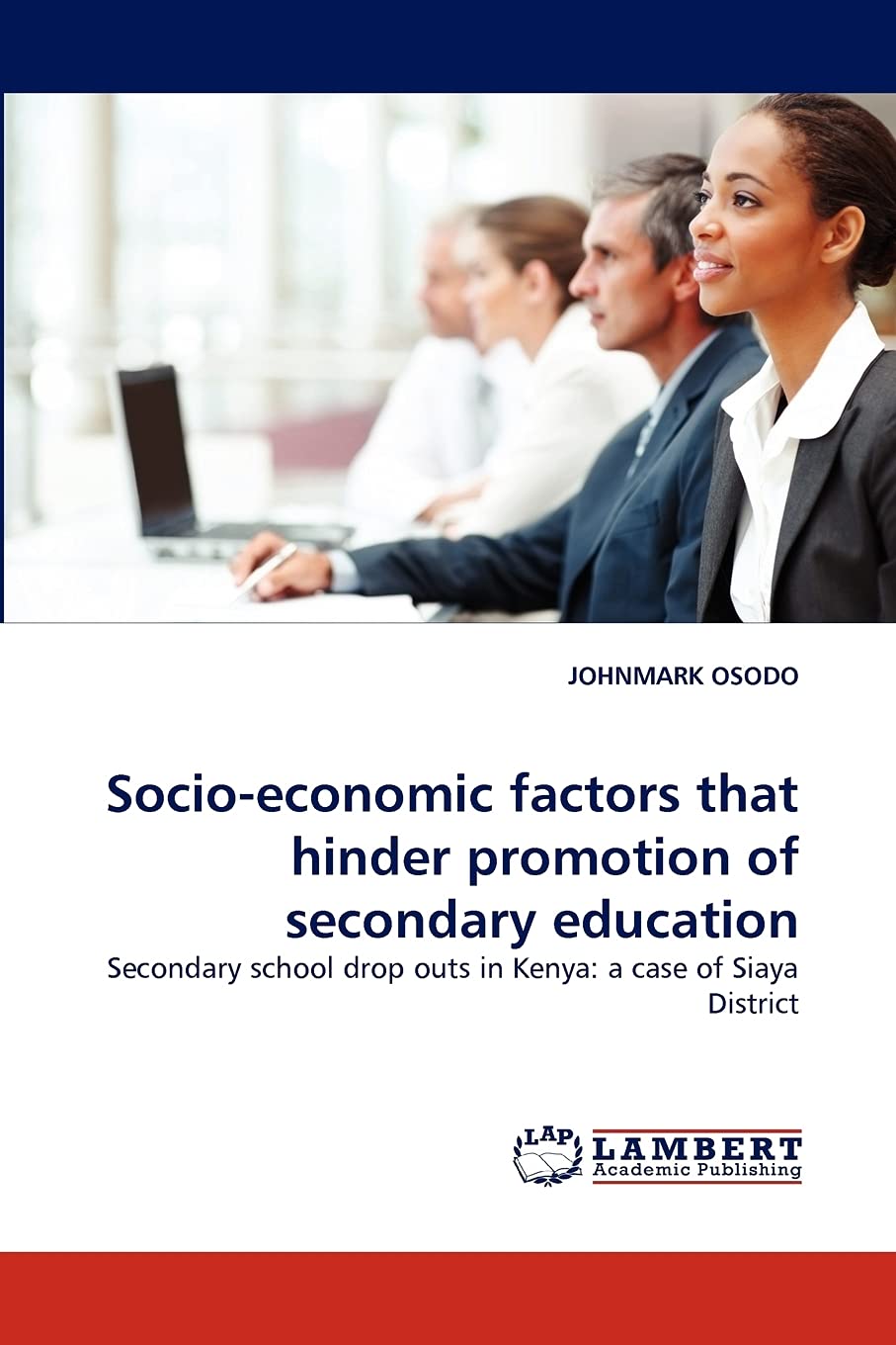 Socioeconomic factors that hinder promotion of secondary education: Secondary school drop outs in Kenya: a case of Siaya Distri,Used