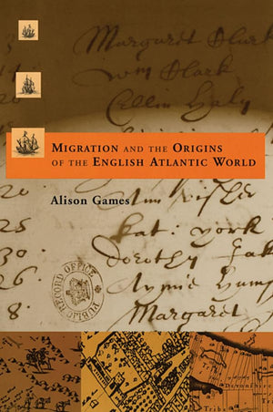 Migration And The Origins Of The English Atlantic World (Harvard Historical Studies),New