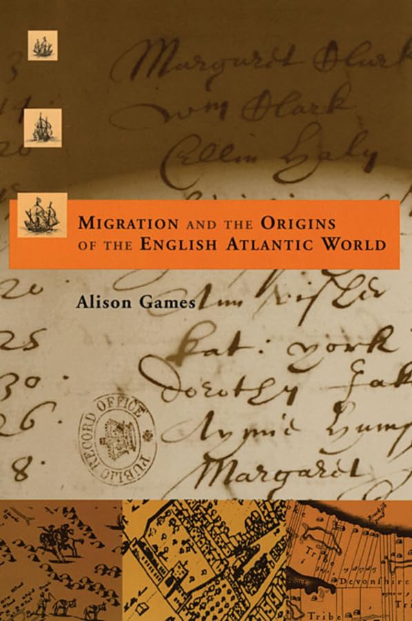 Migration And The Origins Of The English Atlantic World (Harvard Historical Studies),New