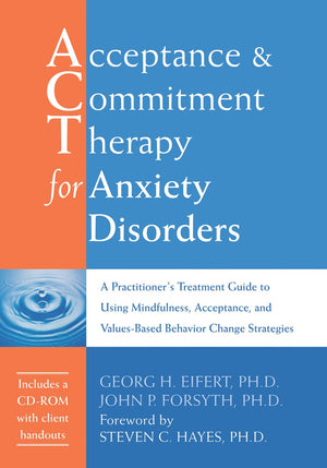 Acceptance And Commitment Therapy For Anxiety Disorders: A Practitioner'S Treatment Guide To Using Mindfulness, Acceptance, And ,Used
