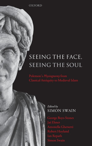 Seeing the Face, Seeing the Soul: Polemon's Physiognomy from Classical Antiquity to Medieval Islam,Used