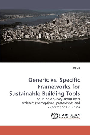 Generic vs. Specific Frameworks for Sustainable Building Tools: Including a survey about local architects?perceptions, preferenc,Used