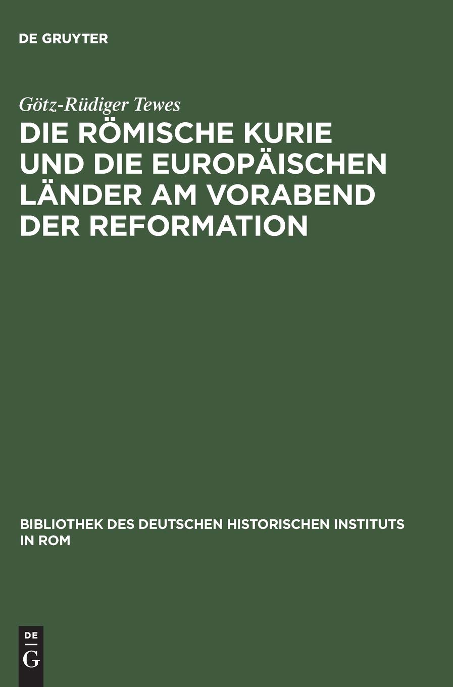 Die rmische Kurie und die europischen Lnder am Vorabend der Reformation (Bibliothek des Deutschen Historischen Instituts in Rom,,Used