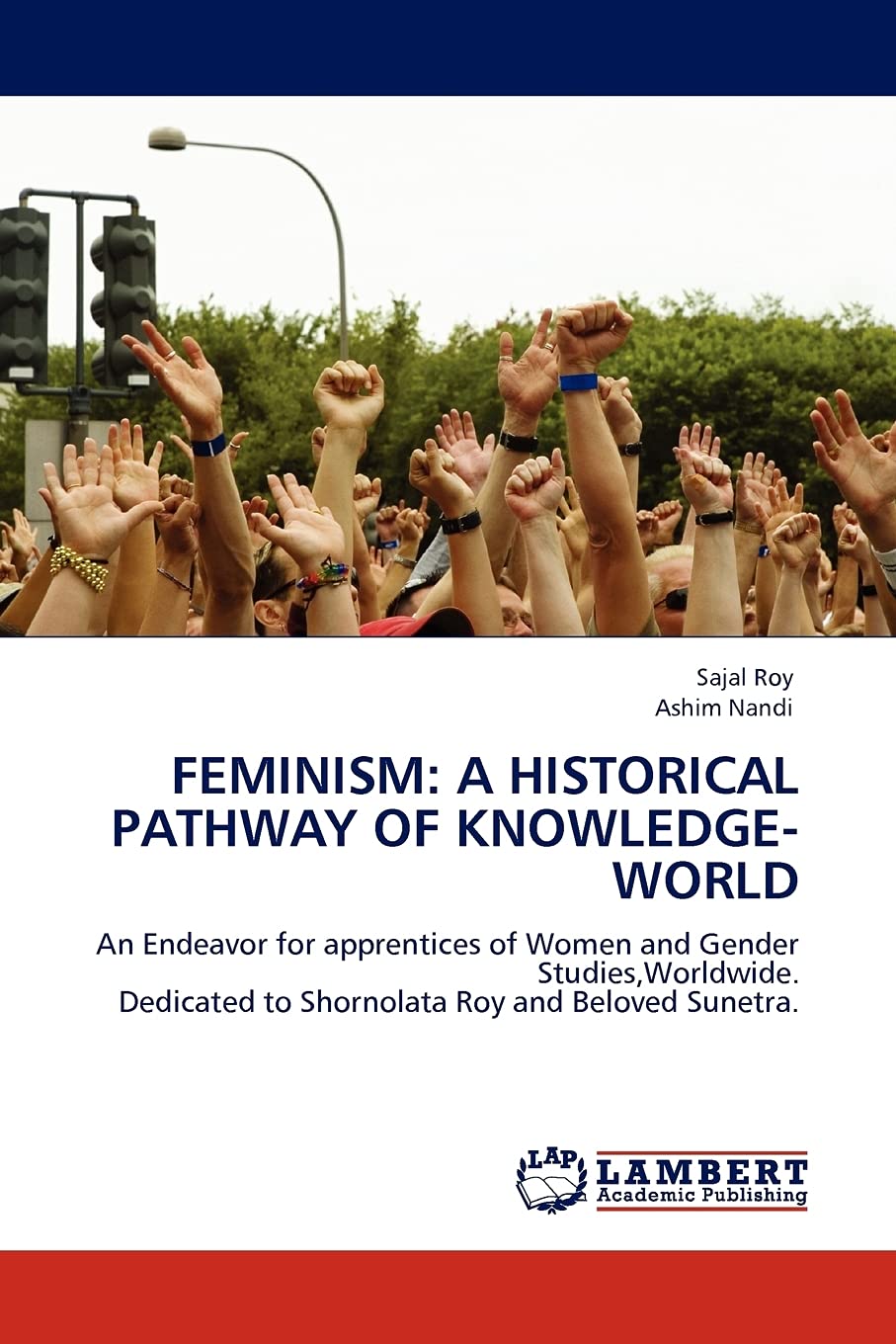 FEMINISM: A HISTORICAL PATHWAY OF KNOWLEDGEWORLD: An Endeavor for apprentices of Women and Gender Studies,Worldwide. Dedicated ,Used