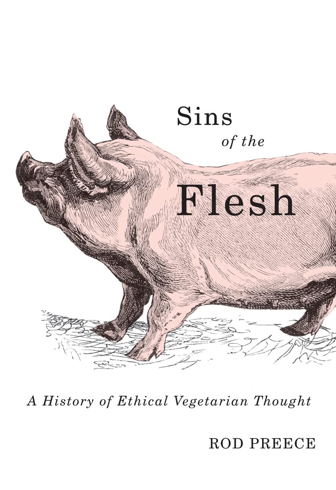 Sins of the Flesh: A History of Ethical Vegetarian Thought,Used