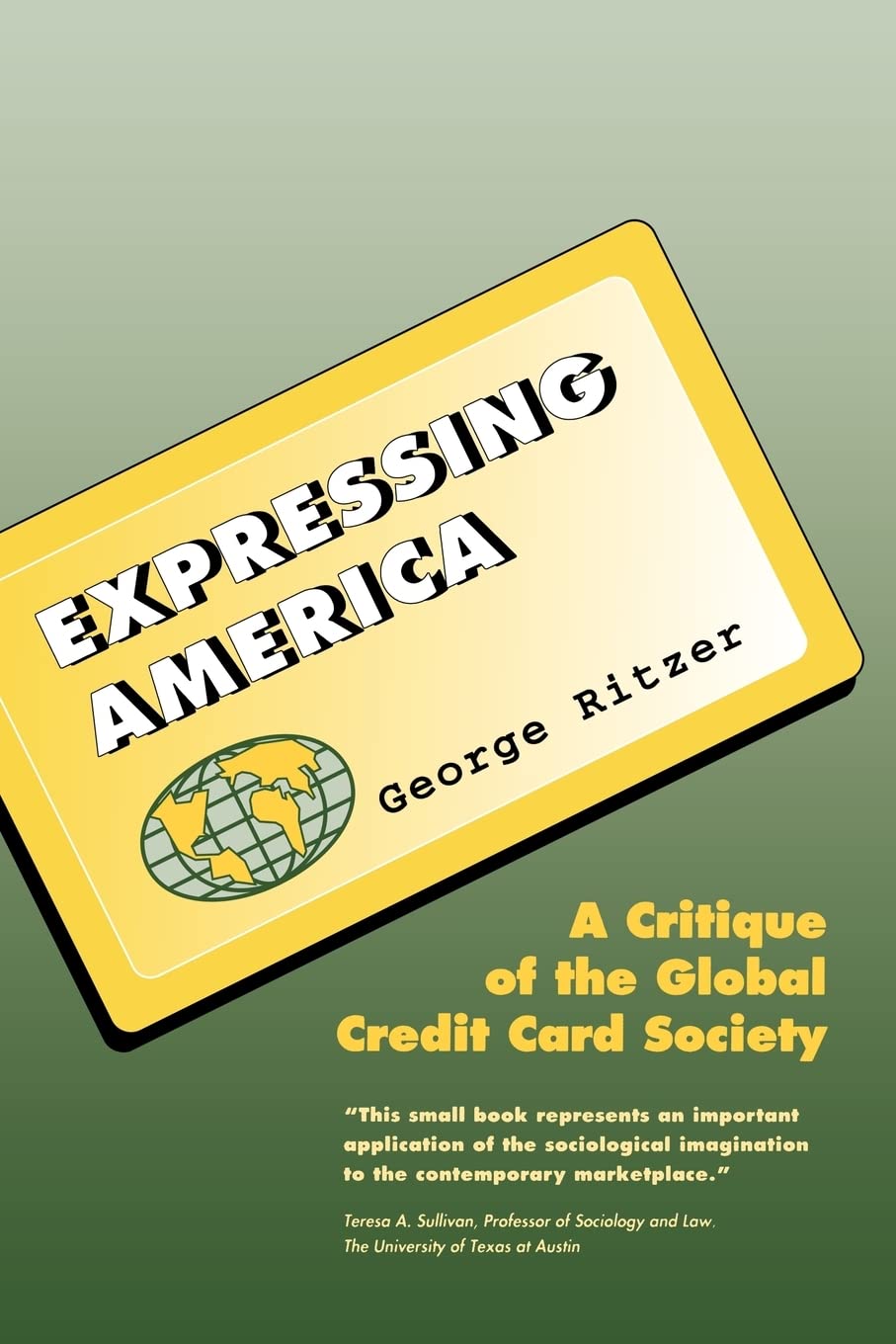 Expressing America: A Critique Of The Global Credit Card Society (The Pine Forge Press Social Science Library),New